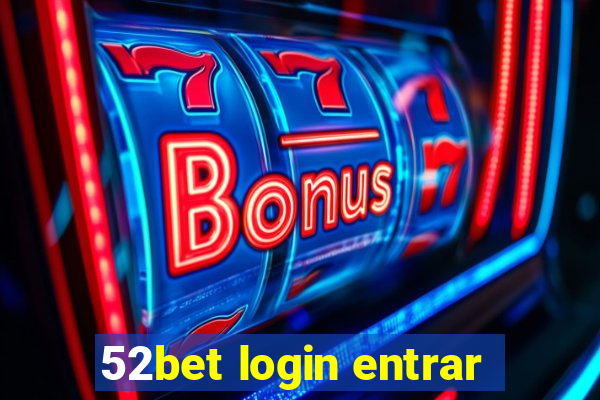 52bet login entrar